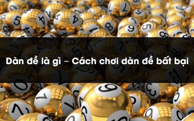 Cách soi cầu dàn đề bất bại chính xác nhất hôm nay