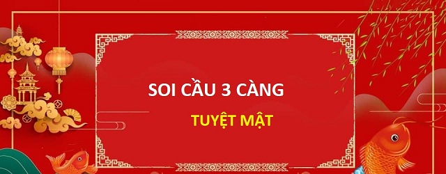Bỏ túi các dự đoán 3 càng hôm nay